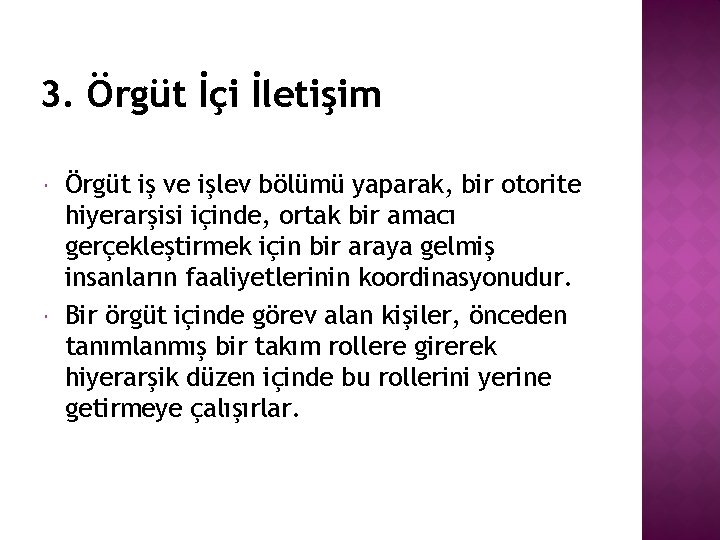 3. Örgüt İçi İletişim Örgüt iş ve işlev bölümü yaparak, bir otorite hiyerarşisi içinde,