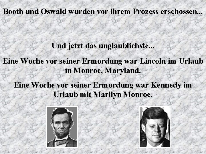 Booth und Oswald wurden vor ihrem Prozess erschossen. . . Und jetzt das unglaublichste.