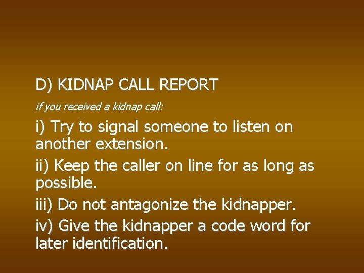 D) KIDNAP CALL REPORT if you received a kidnap call: i) Try to signal