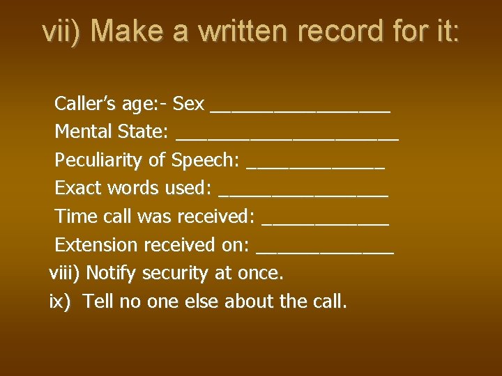 vii) Make a written record for it: Caller’s age: - Sex _________ Mental State: