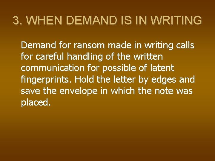 3. WHEN DEMAND IS IN WRITING Demand for ransom made in writing calls for