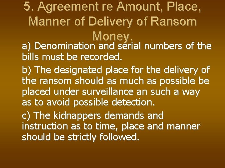 5. Agreement re Amount, Place, Manner of Delivery of Ransom Money. a) Denomination and