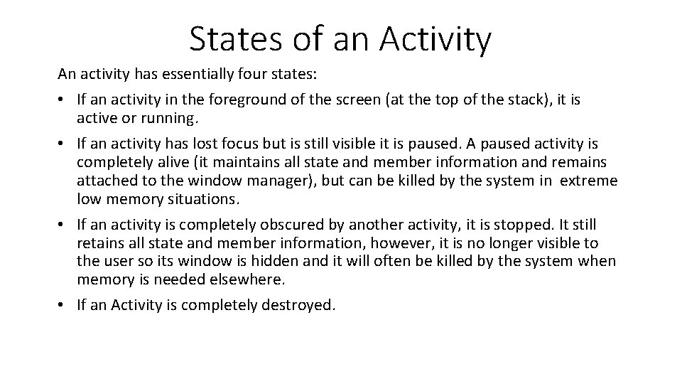 States of an Activity An activity has essentially four states: • If an activity