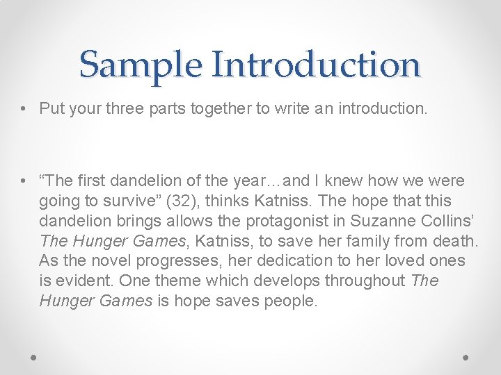 Sample Introduction • Put your three parts together to write an introduction. • “The