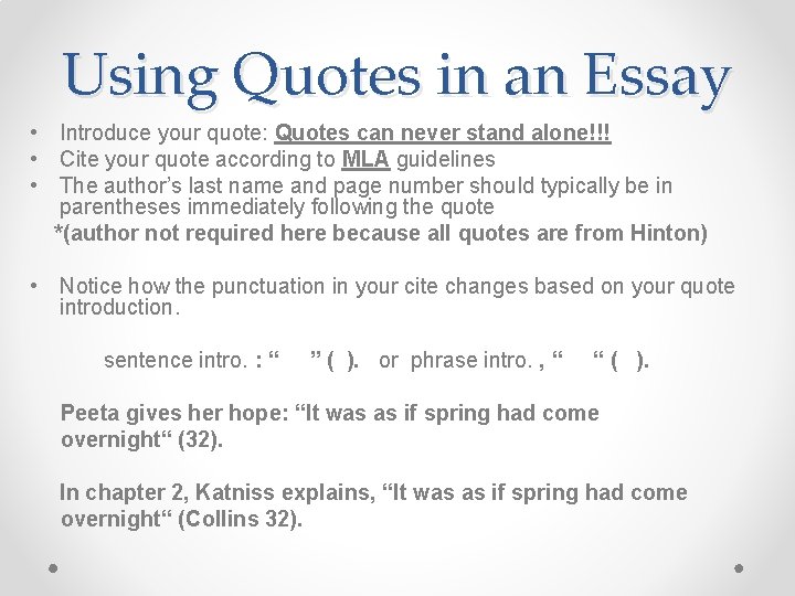 Using Quotes in an Essay • Introduce your quote: Quotes can never stand alone!!!