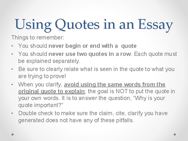 Using Quotes in an Essay Things to remember: • You should never begin or