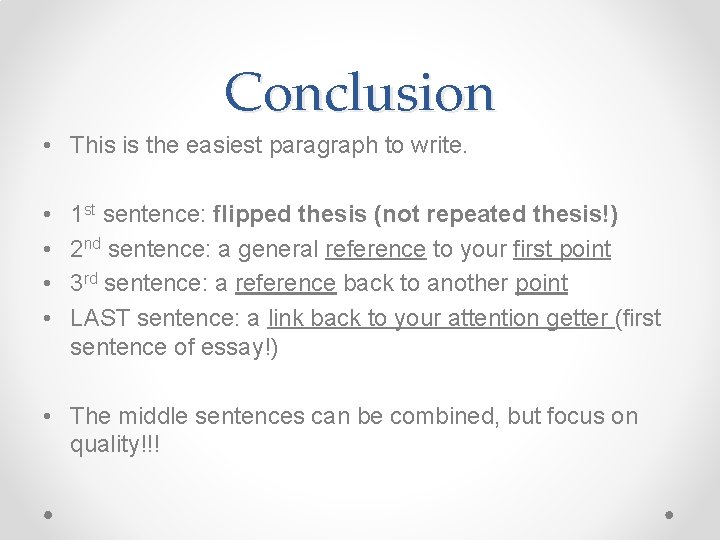 Conclusion • This is the easiest paragraph to write. • • 1 st sentence: