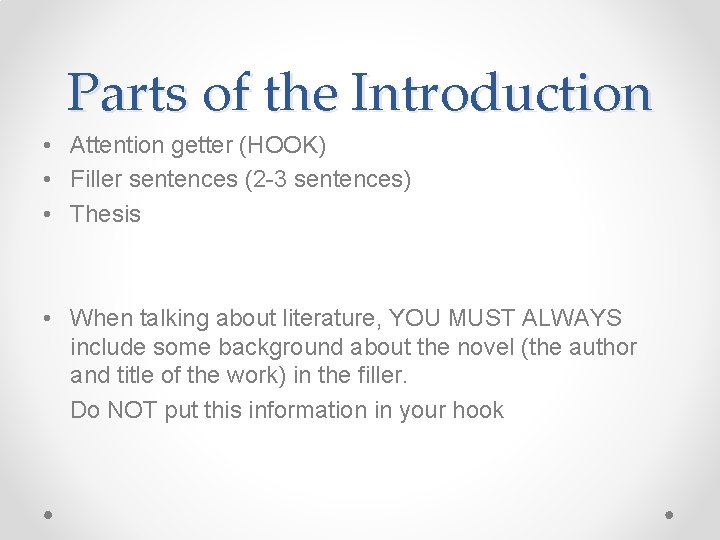 Parts of the Introduction • Attention getter (HOOK) • Filler sentences (2 -3 sentences)