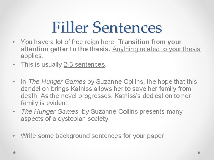 Filler Sentences • You have a lot of free reign here. Transition from your