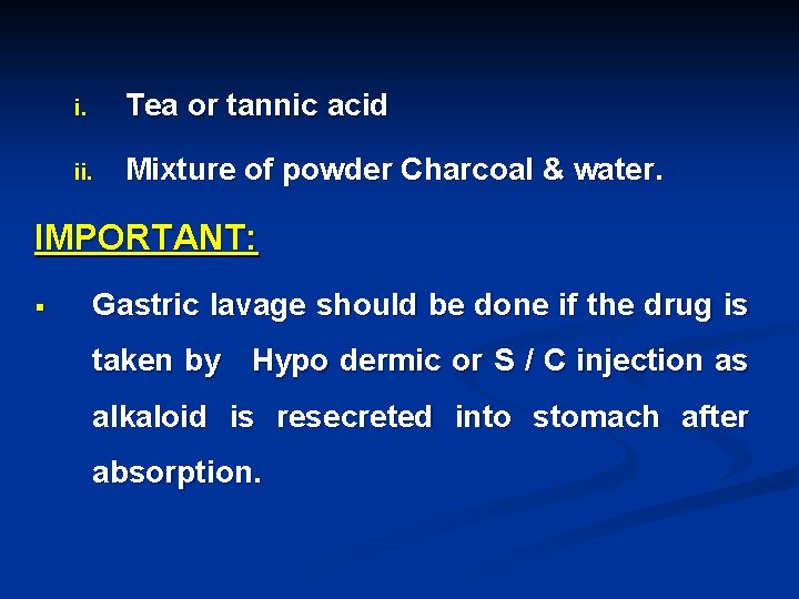 i. Tea or tannic acid ii. Mixture of powder Charcoal & water. IMPORTANT: §