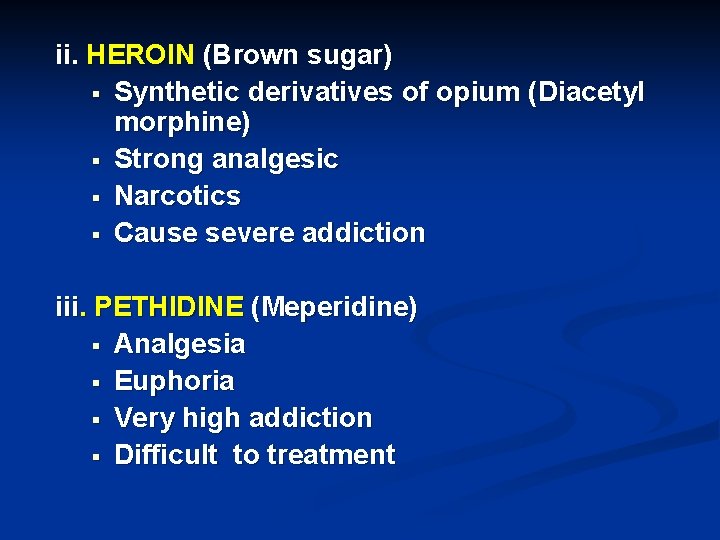 ii. HEROIN (Brown sugar) § Synthetic derivatives of opium (Diacetyl morphine) § Strong analgesic