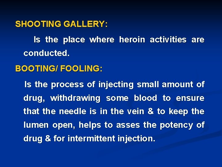 SHOOTING GALLERY: Is the place where heroin activities are conducted. BOOTING/ FOOLING: Is the