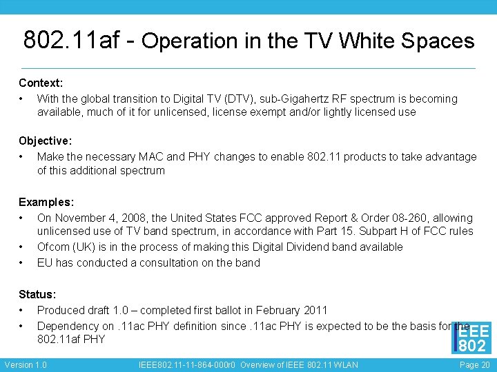 802. 11 af - Operation in the TV White Spaces Context: • With the