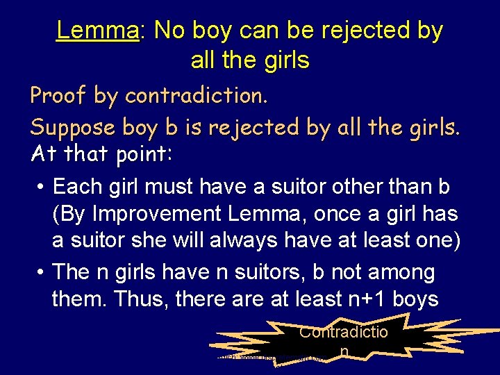 Lemma: No boy can be rejected by all the girls Proof by contradiction. Suppose