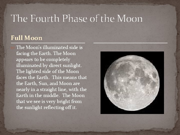 The Fourth Phase of the Moon Full Moon The Moon's illuminated side is facing