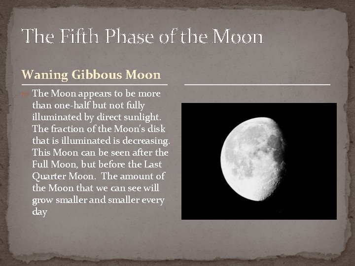 The Fifth Phase of the Moon Waning Gibbous Moon The Moon appears to be