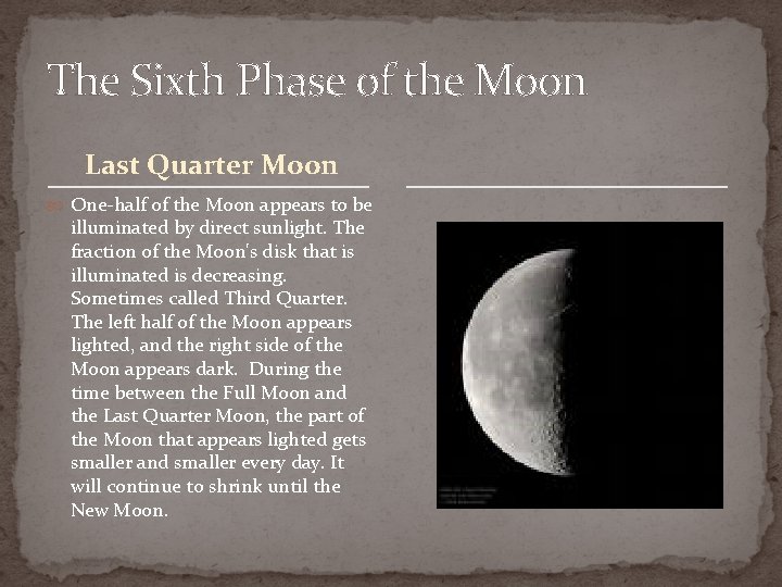 The Sixth Phase of the Moon Last Quarter Moon One-half of the Moon appears