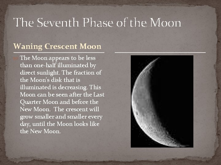 The Seventh Phase of the Moon Waning Crescent Moon The Moon appears to be