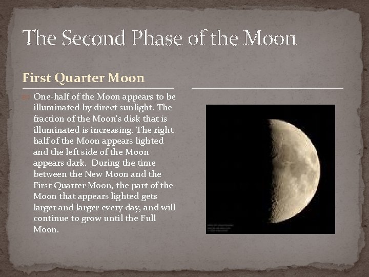 The Second Phase of the Moon First Quarter Moon One-half of the Moon appears