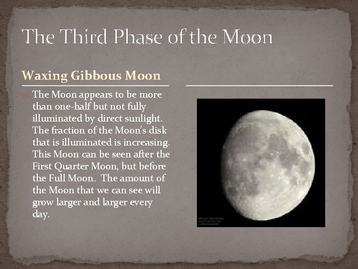 The Third Phase of the Moon Waxing Gibbous Moon The Moon appears to be