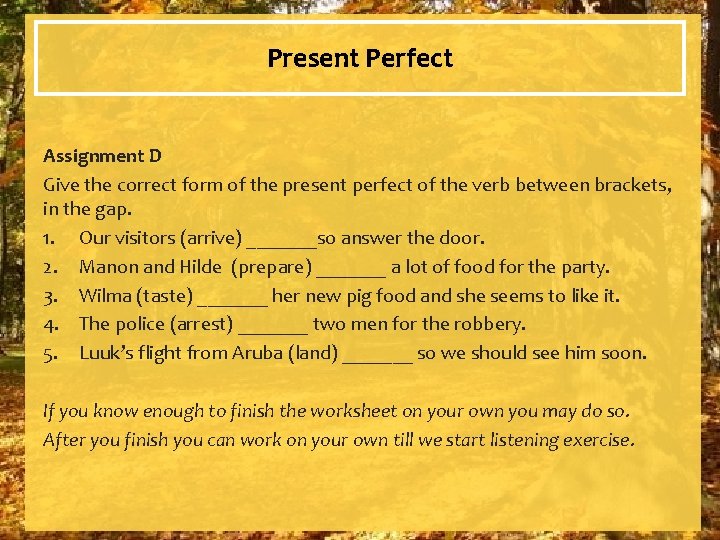 Present Perfect Assignment D Give the correct form of the present perfect of the