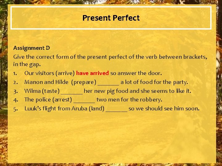 Present Perfect Assignment D Give the correct form of the present perfect of the