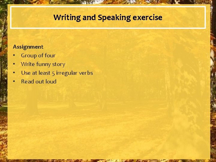 Writing and Speaking exercise Assignment • Group of four • Write funny story •