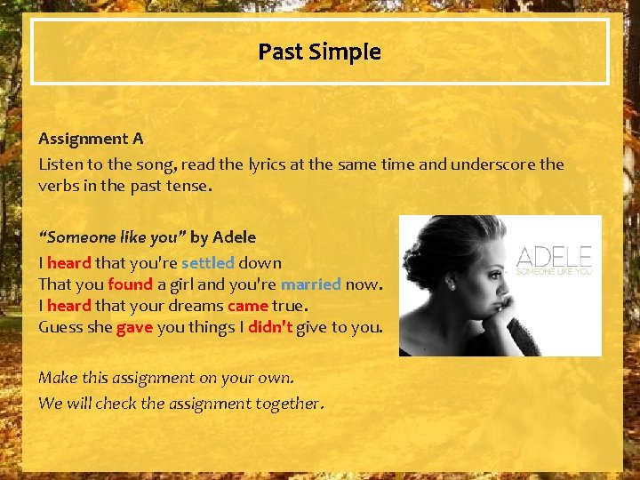 Past Simple Assignment A Listen to the song, read the lyrics at the same