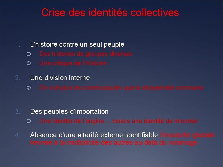 Crise des identités collectives 1. 2. L’histoire contre un seul peuple Ü Des histoires