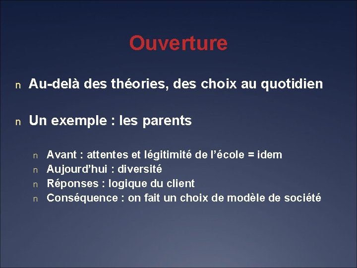 Ouverture n Au-delà des théories, des choix au quotidien n Un exemple : les