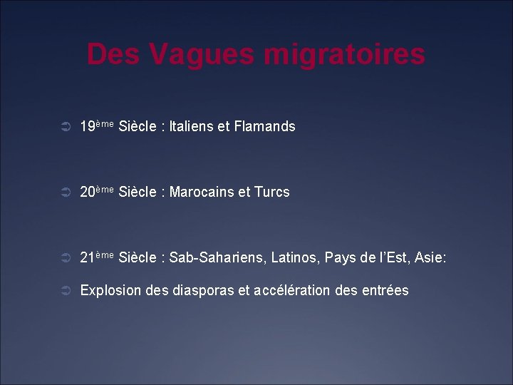 Des Vagues migratoires Ü 19ème Siècle : Italiens et Flamands Ü 20ème Siècle :