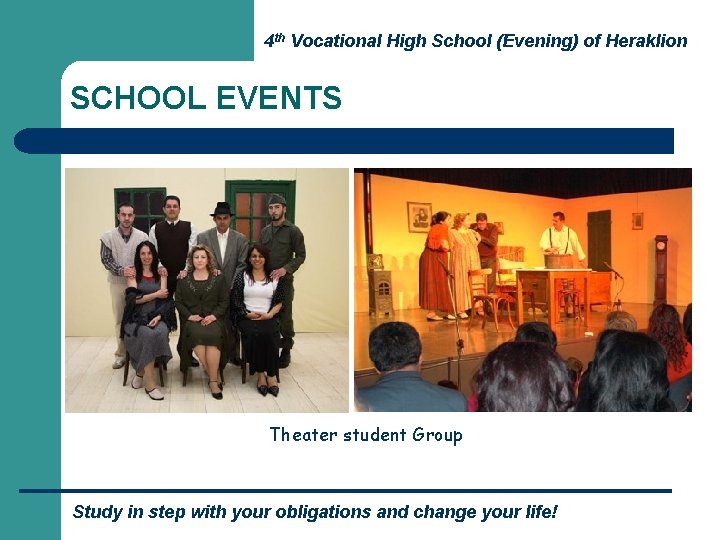 4 th Vocational High School (Evening) of Heraklion SCHOOL EVENTS Theater student Group Study