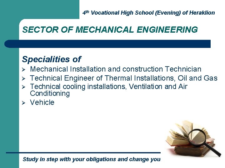 4 th Vocational High School (Evening) of Heraklion SECTOR OF MECHANICAL ENGINEERING Specialities of