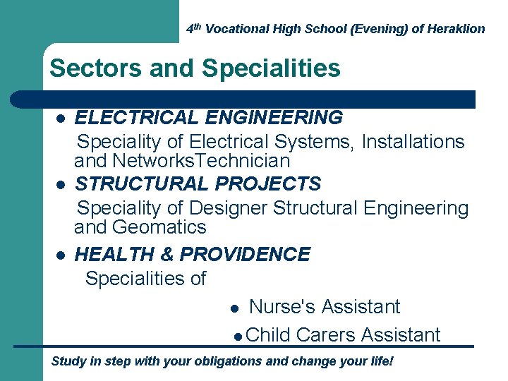 4 th Vocational High School (Evening) of Heraklion Sectors and Specialities ELECTRICAL ENGINEERING Speciality