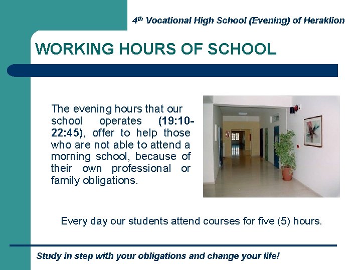 4 th Vocational High School (Evening) of Heraklion WORKING HOURS OF SCHOOL The evening