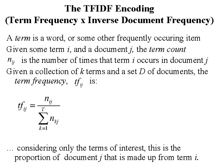 The TFIDF Encoding (Term Frequency x Inverse Document Frequency) A term is a word,