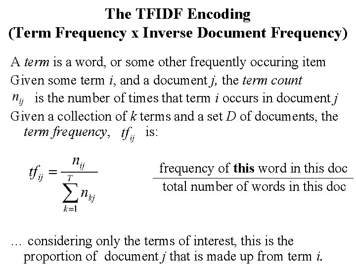 The TFIDF Encoding (Term Frequency x Inverse Document Frequency) A term is a word,