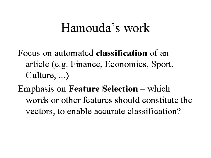 Hamouda’s work Focus on automated classification of an article (e. g. Finance, Economics, Sport,