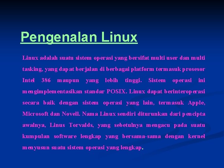 Pengenalan Linux adalah suatu sistem operasi yang bersifat multi user dan multi tasking, yang