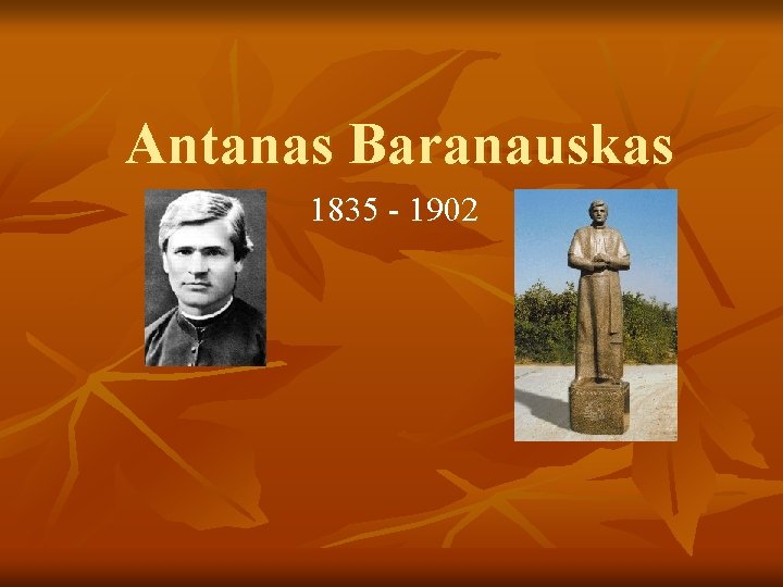 Antanas Baranauskas 1835 - 1902 