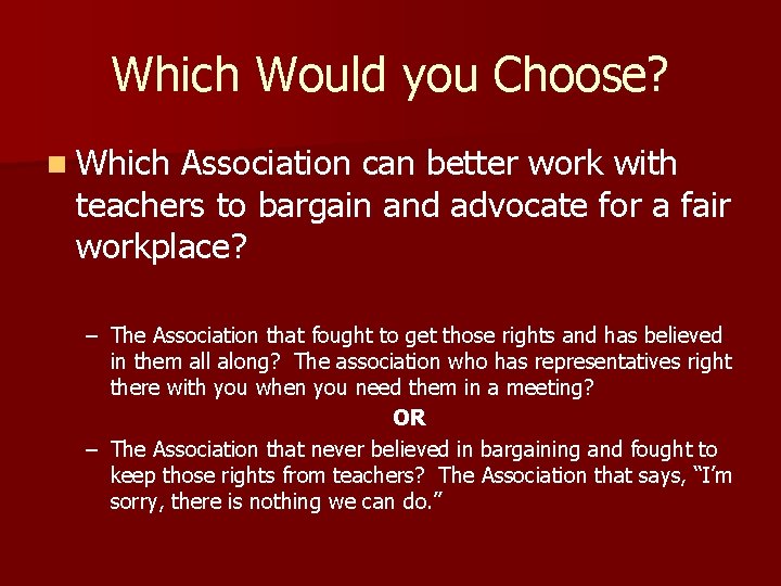 Which Would you Choose? n Which Association can better work with teachers to bargain
