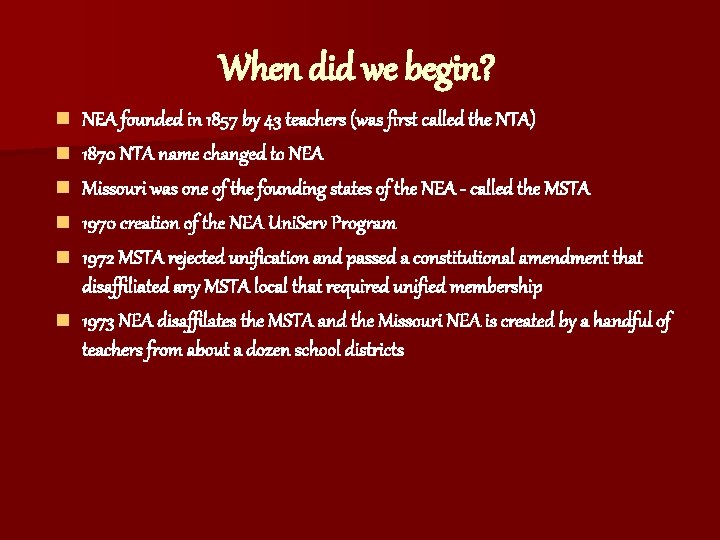 When did we begin? n n n NEA founded in 1857 by 43 teachers