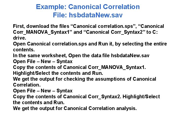 Example: Canonical Correlation File: hsbdata. New. sav First, download the files “Canonical correlation. sps”,