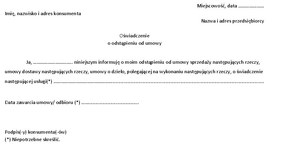 Miejscowość, data ………………… Imię, nazwisko i adres konsumenta Nazwa i adres przedsiębiorcy Oświadczenie o