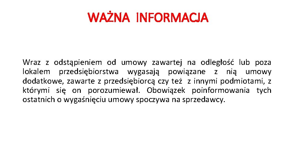 WAŻNA INFORMACJA Wraz z odstąpieniem od umowy zawartej na odległość lub poza lokalem przedsiębiorstwa