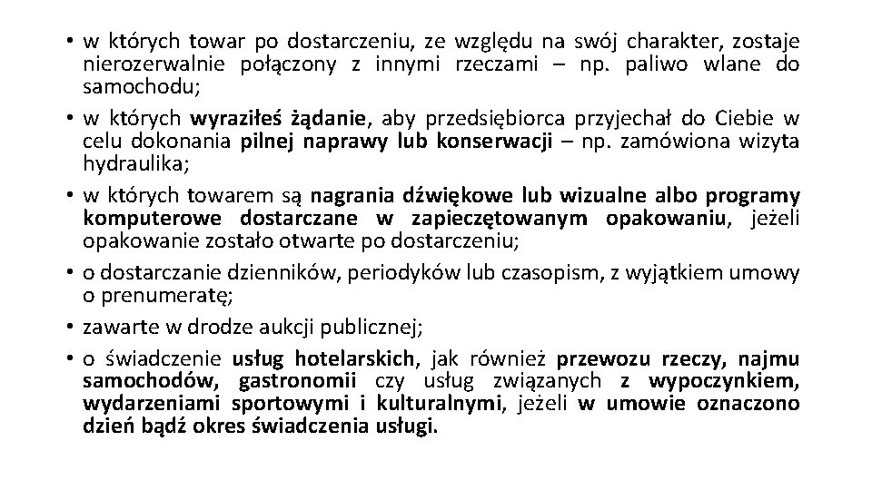  • w których towar po dostarczeniu, ze względu na swój charakter, zostaje nierozerwalnie