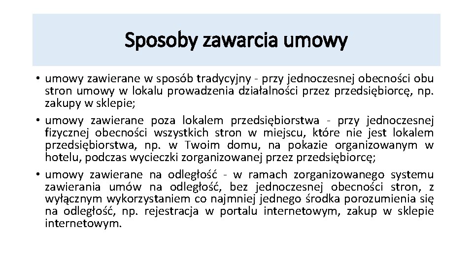 Sposoby zawarcia umowy • umowy zawierane w sposób tradycyjny - przy jednoczesnej obecności obu