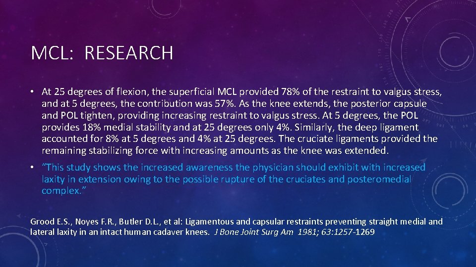 MCL: RESEARCH • At 25 degrees of flexion, the superficial MCL provided 78% of