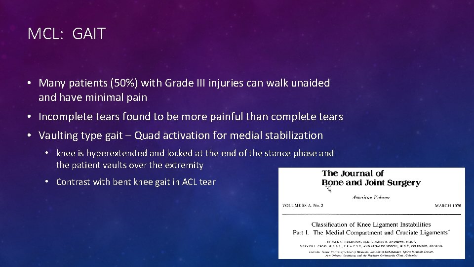 MCL: GAIT • Many patients (50%) with Grade III injuries can walk unaided and