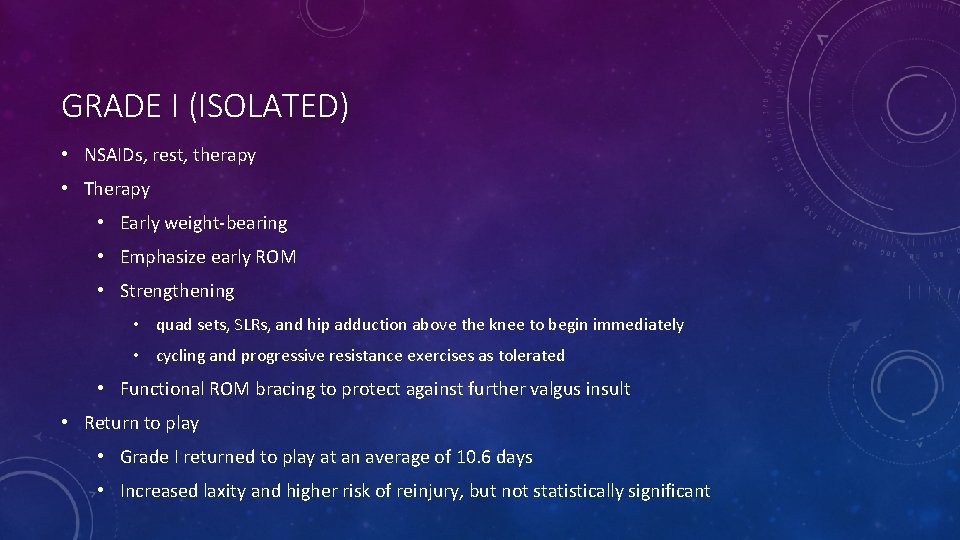 GRADE I (ISOLATED) • NSAIDs, rest, therapy • Therapy • Early weight-bearing • Emphasize